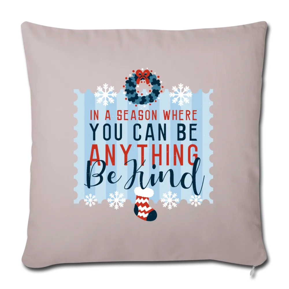 Holiday Be Kind Throw Pillow Cover 18” x 18”