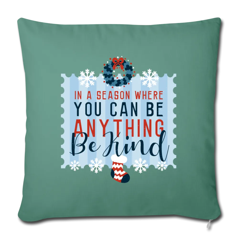 Holiday Be Kind Throw Pillow Cover 18” x 18”