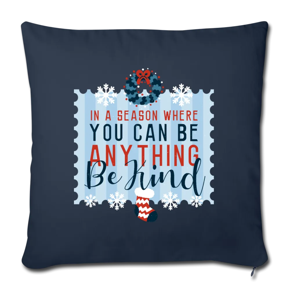 Holiday Be Kind Throw Pillow Cover 18” x 18”