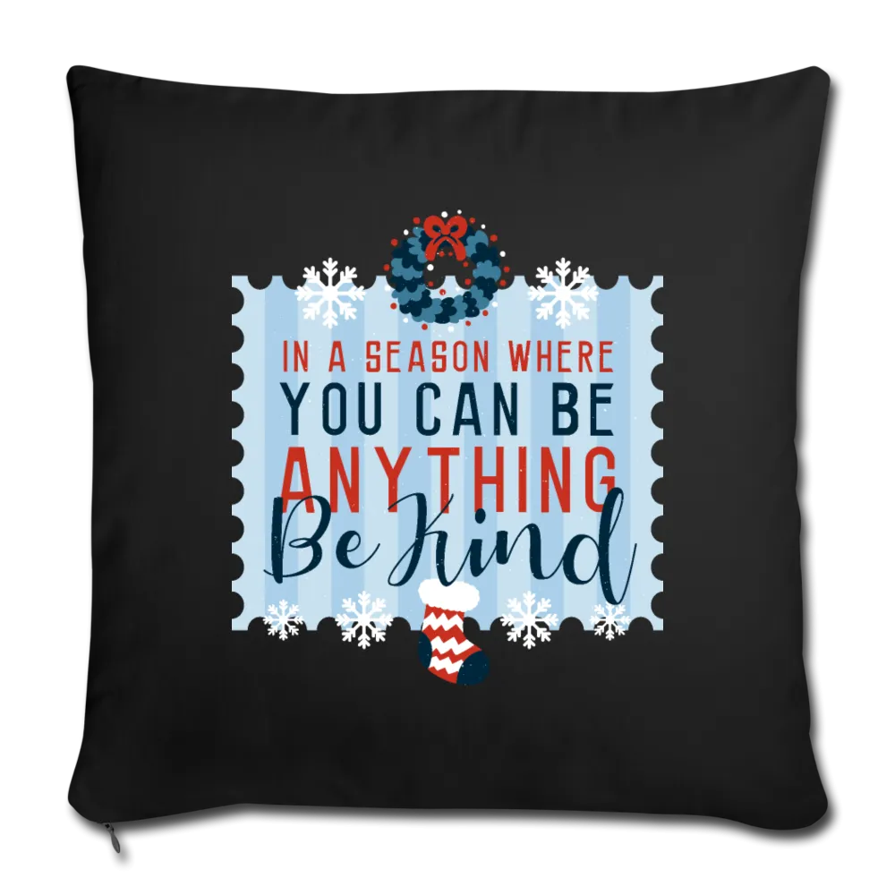 Holiday Be Kind Throw Pillow Cover 18” x 18”