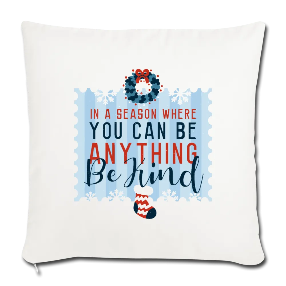 Holiday Be Kind Throw Pillow Cover 18” x 18”