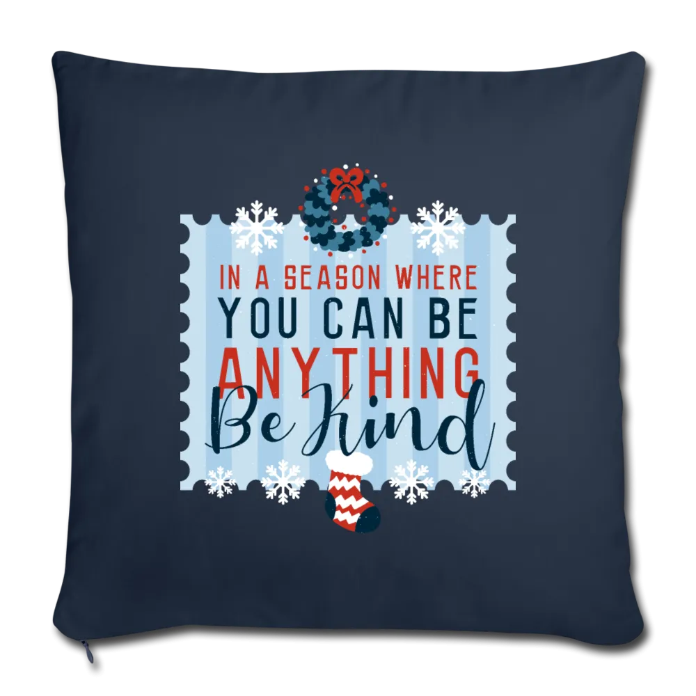Holiday Be Kind Throw Pillow Cover 18” x 18”