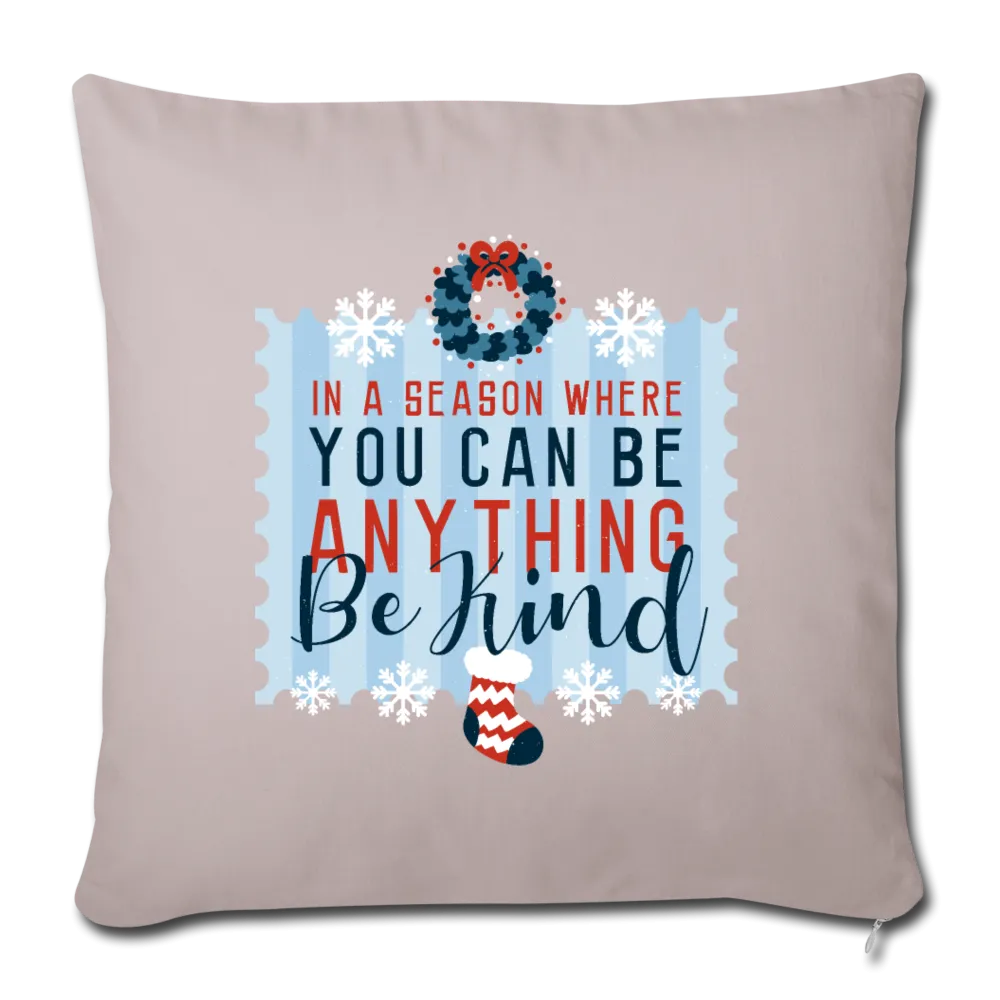 Holiday Be Kind Throw Pillow Cover 18” x 18”