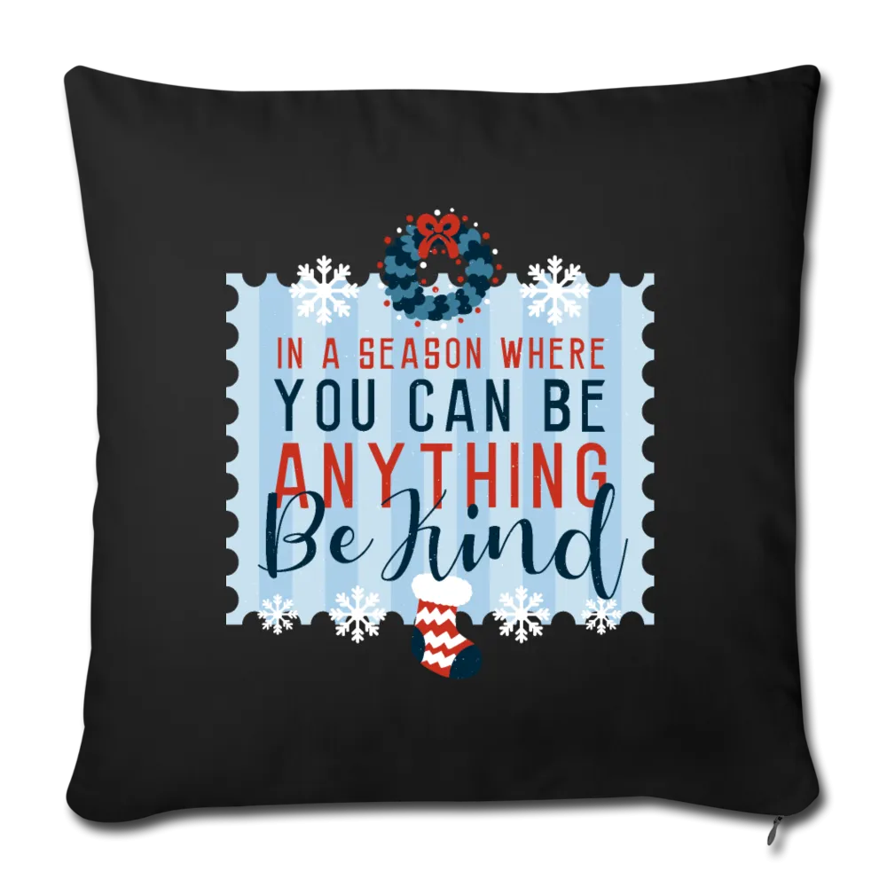 Holiday Be Kind Throw Pillow Cover 18” x 18”