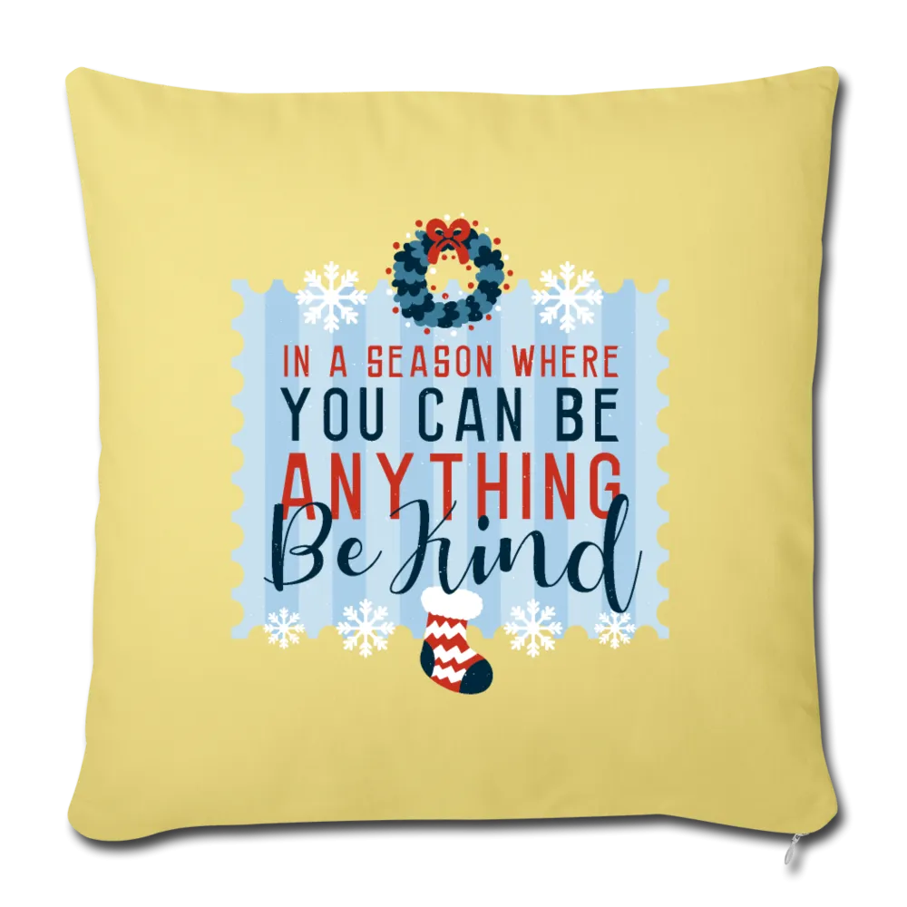 Holiday Be Kind Throw Pillow Cover 18” x 18”