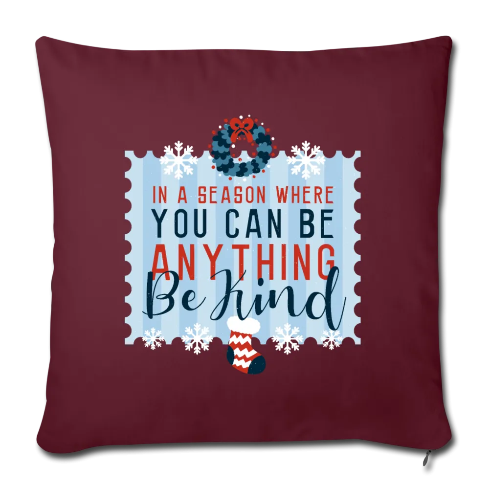 Holiday Be Kind Throw Pillow Cover 18” x 18”