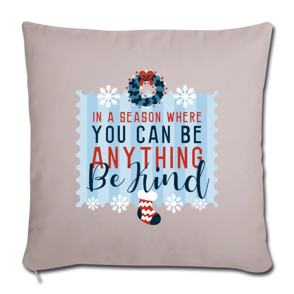 Holiday Be Kind Throw Pillow Cover 18” x 18”