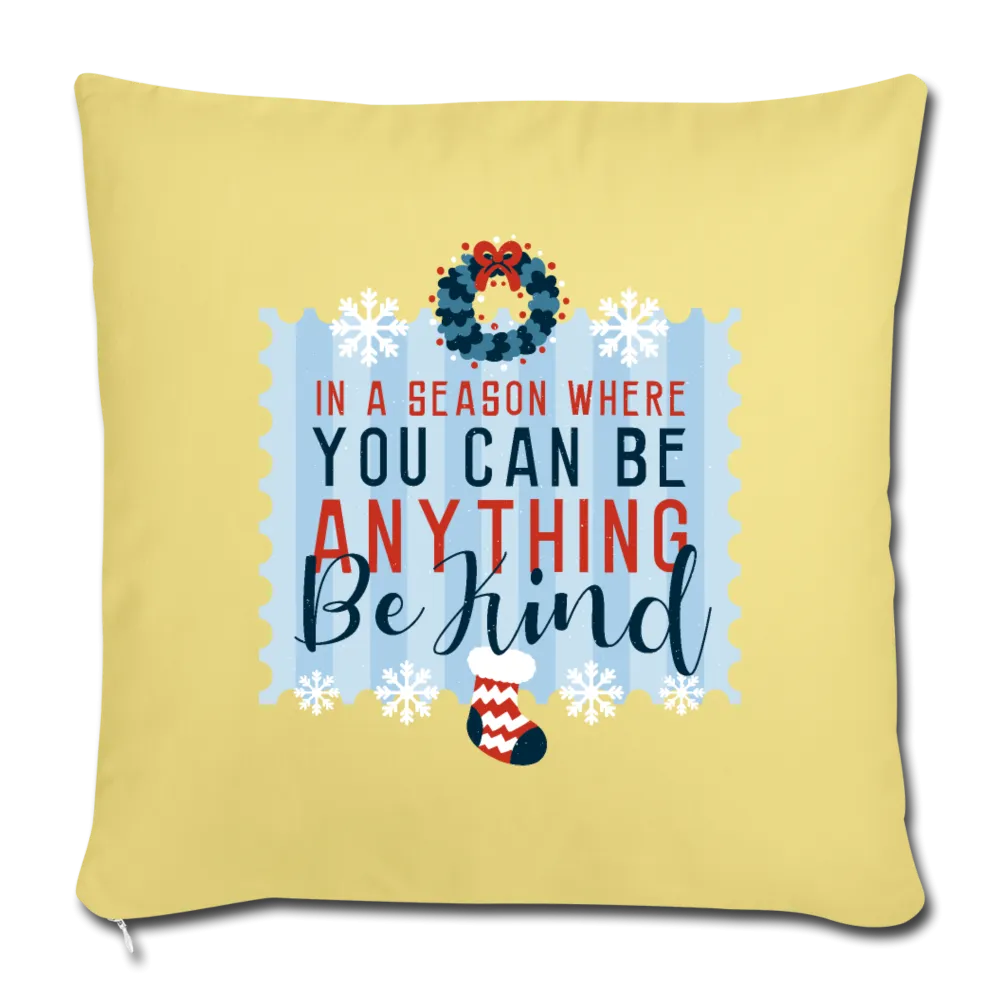 Holiday Be Kind Throw Pillow Cover 18” x 18”