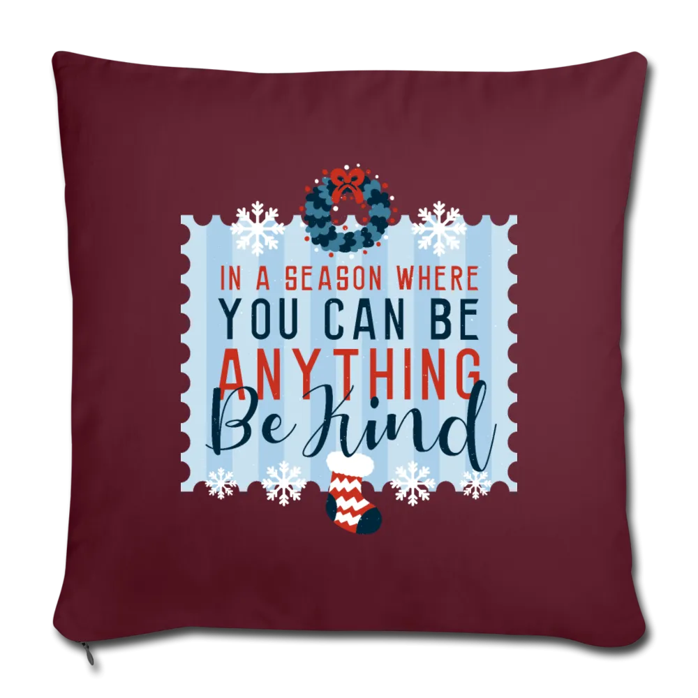 Holiday Be Kind Throw Pillow Cover 18” x 18”