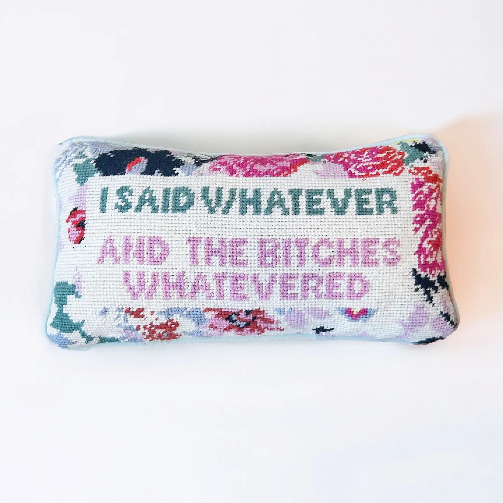 I said whatever and the b*tches whatevered needlepoint pillow