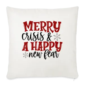 “Merry Crisis and A Happy New Fear”-Throw Pillow Cover 18” x 18”