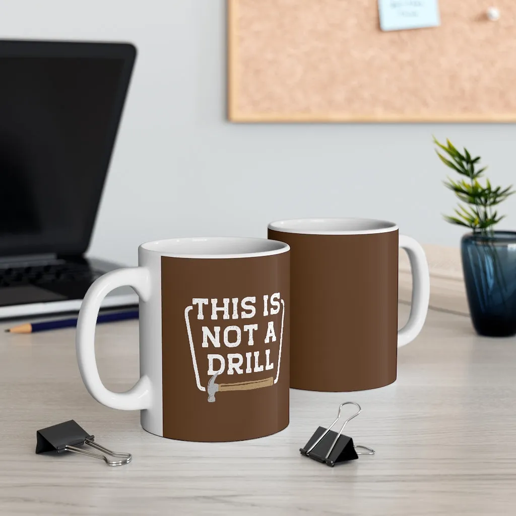 This is Not a Drill Coffee Mug